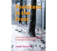 Footsteps in the Frost: A Personal Journey Through Untamed Winter Trails