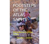 FOOTSTEPS OF THE ATLAS SAINTS: Hiking Morocco’s Shrine Routes