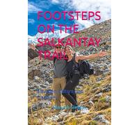 FOOTSTEPS ON THE SALKANTAY TRAIL: Elevation, Culture, and Discovery