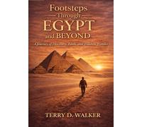 Footsteps Through Egypt and Beyond: A Family Journey Through the Pyramids, the Nile, and the Ancient Wonders of Egypt and Jordan