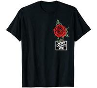 FOPJRUISDAEL Men's Why We Dont Merchandise Red Rose Unisex T Shirt Black XXL