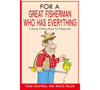 For a Great Fisherman Who Has Everything: A Funny Fishing Book for Fishermen