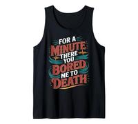for A Minute There You Bored Me to Death Attitude - Débardeur