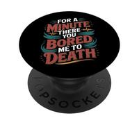 for A Minute There You Bored Me to Death Attitude - PopSockets PopGrip Adhésif