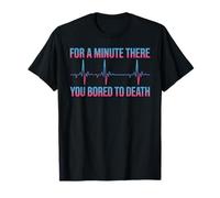 for A Minute There You Bored Me to Death Attitude - T-Shirt