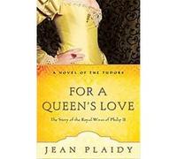 For a Queen's Love, A Novel of the Tudors Jean Plaidy (Auteur)