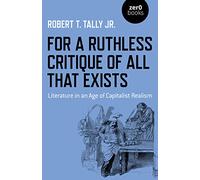 For a Ruthless Critique of All that Exists