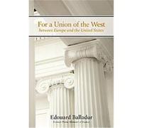 For a Union of the West Between Europe and the United States, HOOVER INSTITUTION PRESS PUBLICATION Edouard Balladur (Auteur)