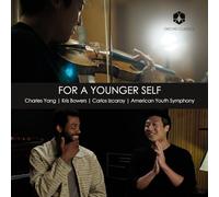 Kris Bowers et Charles Yang – For a Younger Self – CD – NAXOS