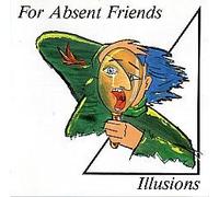 For Absent Friends - Illusions