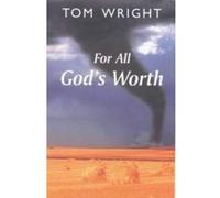 For All God's Worth Wright, Tom (Auteur)
