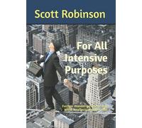 For All Intensive Purposes: Further Wanderings In The Big, Wide, Intellectual Wilderness