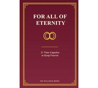 For All of Eternity: 21 Time Capsules to Keep Forever