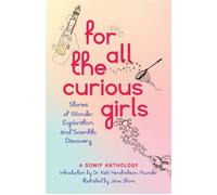 For All the Curious Girls Stories of Wonder, Exploration, and Scientific Discovery - SOWIF Stories of Women in Fluids - She Writes Press - ebook (ePub) - Livre