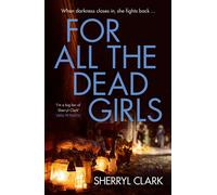 For All the Dead Girls: The NEW second book in the gritty and raw tough ex-cop turned feminist PI Aussie thriller series from an award-winning author - Sherryl Clark - HQ Fiction - ebook (ePub) - Livr