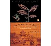 For All the Tea in China: How England Stole the World's Favorite Drink and Changed History Rose, Sarah (Auteur)