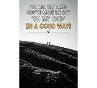For All The Times You've Made Me Say 'Oh My God' (In A Good Way): Quirky Valentines Gifts, Funny Notepads For Adults, Couple Things, Dirty Gag Gifts, 6x9 Inches Lined Notebook