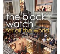 The Black Watch – For All the World – CD