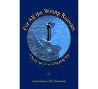 For All the Wrong Reasons: A Periscope View of the Cold War