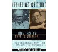 For and Against Method: Including Lakatos's Lectures on Scientific Method and the Lakatos-Feyerabend Correspondence