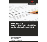 FOR BETTER CONSTRUCTION of a MCQ and a clinical case MCQ