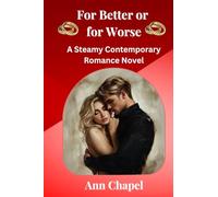 For Better or for Worse: A Steamy Contemporary Romance Novel
