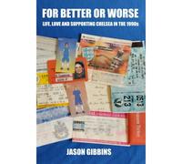For Better Or Worse: Life, Love And Supporting Chelsea In The 1990s