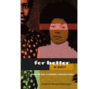 For Better Or Worse? Women And Zanla In Zimbabwe's Liberation Struggle