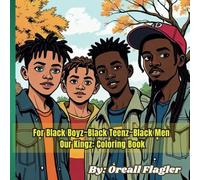 For Black Boyz~Black Teenz~Black Men Our Kingz: Coloring Book: For Little boys, teen boys, and men. Women, girls, teen girls can also enjoy it!