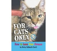 For Cats Only: How to Love Your Human
