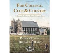 For College, Club and Country - A History of Clifton Rugby Club Casey, Patrick, Hale, Richard (Auteur)