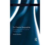For Creative Geographies by Harriet Hawkins Harriet Hawkins (Auteur)