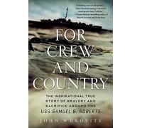 For Crew and Country: The Inspirational True Story of Bravery and Sacrifice Aboard the USS Samuel B. Roberts