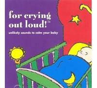 For Crying Out Loud! - for Crying Out Loud