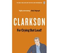 For Crying Out Loud: The World According to Clarkson Volume 3