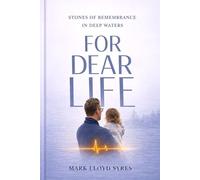FOR DEAR LIFE: Stones of Remembrance in Deep Waters