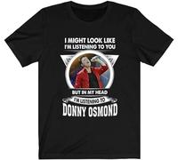 Fór Dónny Ósmónd Fans I Might Lóók Like Listening Tó Yóu But My Head Listen Tó Dónny Ósmónd T-Shirt Manches Longues Sweats Noir 3XL