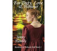 For Duty, Love & Honour: Residents of Ashwick Hall Book 3