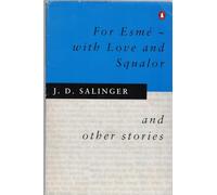 For Esmé - with Love and Squalor: And Other Stories