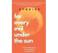 For Every Evil Under The Sun: Stories By Alexandra Burt, V.P. Chandler, And Laura Oles Paperback Book By Alexandra Burt