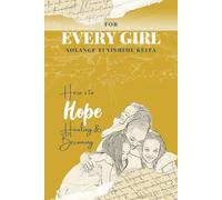For Every Girl: Here’s to Hope, Healing & Becoming