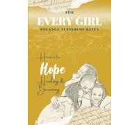 For Every Girl: Here’s to Hope, Healing & Becoming