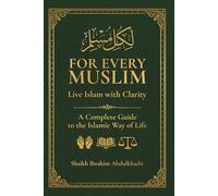 For Every Muslim: Live Islam with Clarity/Secondary subtitle A Complete Guide to the Islamic Way of Life