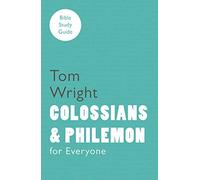 For Everyone Bible Study Guide: Colossians & Philemon