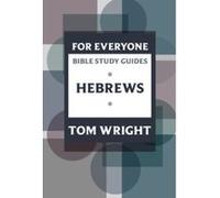 For Everyone Bible Study Guides: Hebrews Wright, Tom (Auteur)