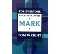 For Everyone Bible Study Guides: Mark (Paperback) Tom Wright, L Johnson (Auteur)