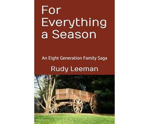 For Everything a Season: An Eight Generation Family Saga