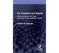 For Freedom and Dignity: Historical Agency and Class Structure in the Coalfields of NSW