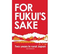 For Fukui's Sake: Two years in rural Japan