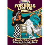 For Girls Like Us Who...: A Tough T!tties Tuesday Coloring & Activity Book